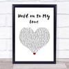 Jimmy Ruffin Hold on to My Love White Heart Song Lyric Wall Art Print