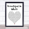 Shane Filan Beautiful In White White Heart Song Lyric Wall Art Print