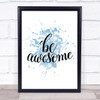 Be Awesome Swirl Inspirational Quote Print Blue Watercolour Poster