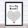 Mike + The Mechanics Over My Shoulder White Heart Song Lyric Wall Art Print