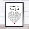 Daniel O'Donnell Home to Donegal White Heart Song Lyric Wall Art Print