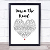 Kenny Chesney Down The Road White Heart Song Lyric Wall Art Print