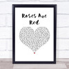 Mac Band Roses Are Red White Heart Song Lyric Wall Art Print