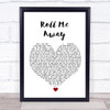 Bob Seger Roll Me Away White Heart Song Lyric Wall Art Print