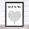 Ryland James Good To You White Heart Song Lyric Wall Art Print