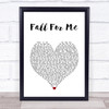 Tommy Swisher Fall For Me White Heart Song Lyric Wall Art Print