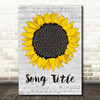 Any Song Lyrics Custom Grey Script Sunflower Song Lyric Print