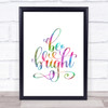 Be Bright Rainbow Quote Print