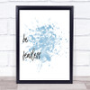 Be Fearless Inspirational Quote Print Blue Watercolour Poster