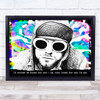Kurt Cobain I'd Rather Be Hated For Who I Am Hippy Grunge Wall Art Print