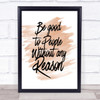 Be Good To People Quote Print Watercolour Wall Art