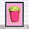 Coffee Take Out Cup Pop Art Magenta Pink Wall Art Print