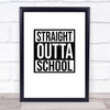 Straight Outta Leaving School Quote Wall Art Print Straight Outta Leaving School Quote Wall Art Print