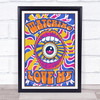 Psychedelic Hippie Eye And Mouth Watching Love Me Wall Art Print