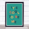 It Is Cool To Be Me Wonky Words Wall Art Print