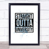Blue Straight Outta University Graduation Black Quote Wall Art Print Blue Straight Outta University Graduation Black Quote Wall Art Print