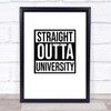 Straight Outta University Graduation Black Quote Wall Art Print Straight Outta University Graduation Black Quote Wall Art Print