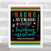 Nacho Average Kinda Teaching Assistant Mexican Style Personalized Wall Art Print