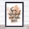 Be Mermaid Make Waves Quote Print Watercolour Wall Art