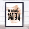 Be Obsessively Grateful Quote Print Watercolour Wall Art Be Obsessively Grateful Quote Print Watercolour Wall Art