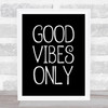 Black Swirly Good Vibes Only Quote Wall Art Print