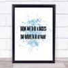 Be Of Value Inspirational Quote Print Blue Watercolour Poster