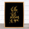 Be The Best Version Of You Quote Print Black & Gold Wall Art Picture