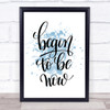 Begin To Be Now Inspirational Quote Print Blue Watercolour Poster Begin To Be Now Inspirational Quote Print Blue Watercolour Poster
