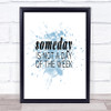 Someday Inspirational Quote Print Blue Watercolour Poster Someday Inspirational Quote Print Blue Watercolour Poster