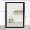 Simple Minds Room Chair Books Museum Shelf Book Wall Art Print