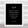 Someone Working Quote Print Black & White