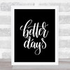 Better Days Quote Print Black & White Better Days Quote Print Black & White