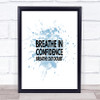 Breathe In Confidence Inspirational Quote Print Blue Watercolour Poster