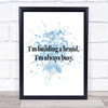 Building A Brand Inspirational Quote Print Blue Watercolour Poster Building A Brand Inspirational Quote Print Blue Watercolour Poster