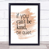 Cant Be Kind Quote Print Watercolour Wall Art