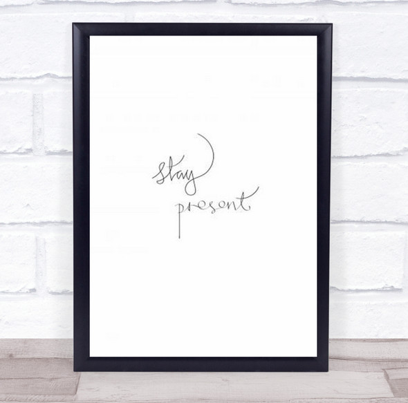 Stay Present Quote Typography Illustration Wall Art Print