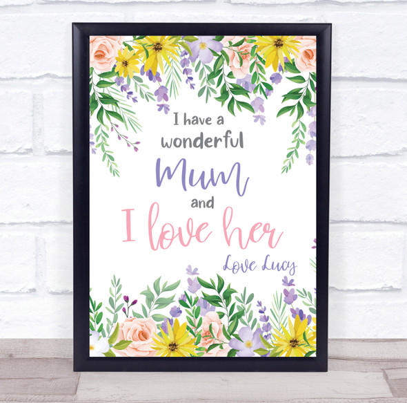 I Have A Wonderful Mum Pretty Flowers Personalized Gift Art Print