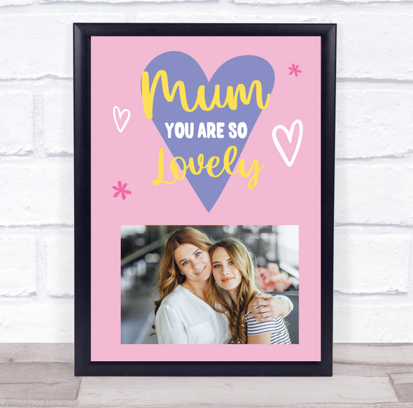 Mum You Are So Lovely Typographic Photo Personalized Gift Art Print