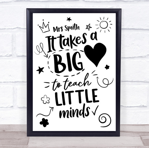 Black & White It Takes A Big Heart Teacher Pupil Personalized Gift Print