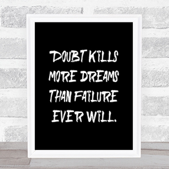 Doubt Kills More Dreams Quote Print Black & White
