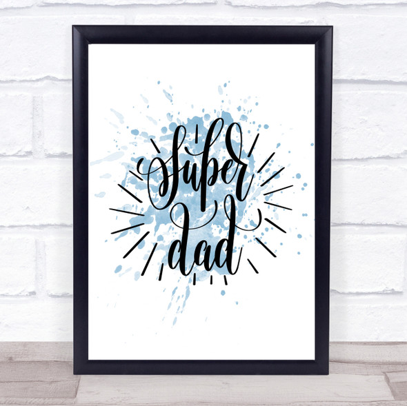 Super Dad Inspirational Quote Print Blue Watercolour Poster