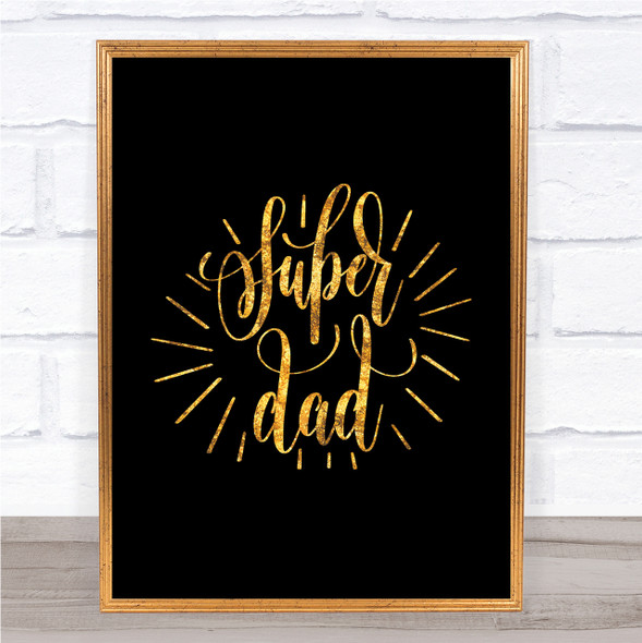 Super Dad Quote Print Black & Gold Wall Art Picture