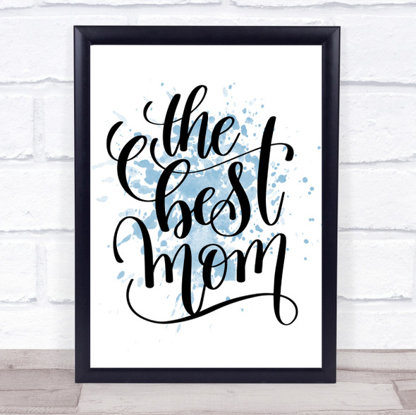The Best Mom Inspirational Quote Print Blue Watercolour Poster