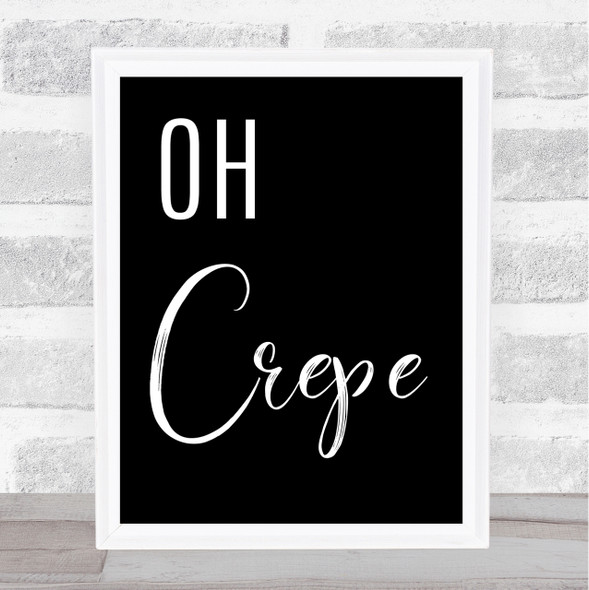 Black Oh Crepe Funny Kitchen Quote Wall Art Print