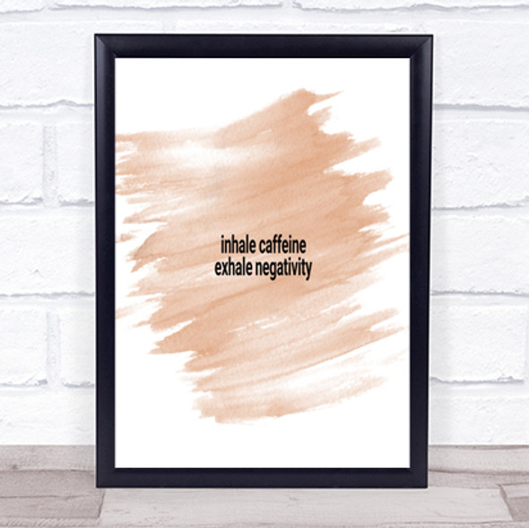 Inhale Caffeine Exhale Negativity Quote Print Watercolour Wall Art