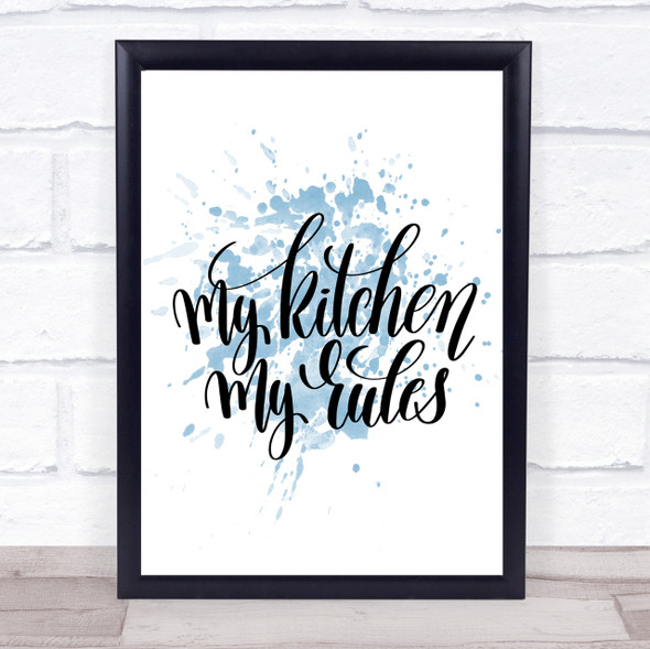 My Kitchen My Rules Inspirational Quote Print Blue Watercolour Poster