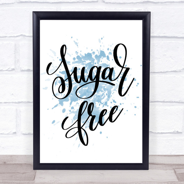 Sugar Free Inspirational Quote Print Blue Watercolour Poster