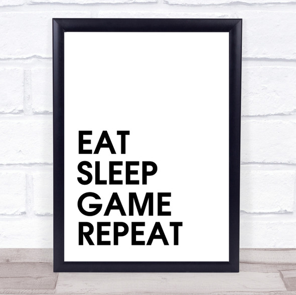 Eat Sleep Game Quote Wall Art Print