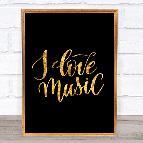 I Love Music Quote Print Black & Gold Wall Art Picture