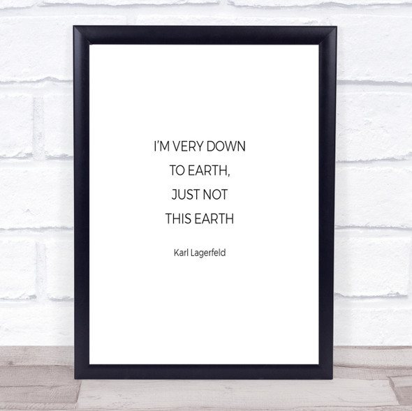 Karl Down To Earth Quote Print Poster Typography Word Art Picture